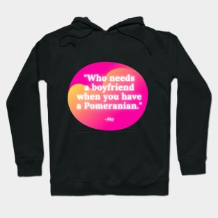 Who needs a Boyfriend? Hoodie